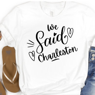 T-shirt Nous Avons Dit Charleston Funny Bachelorette Blanc