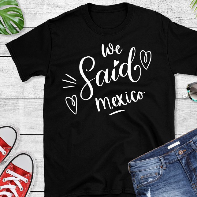 T-shirt Nous avons dit Mexico Noir  Funny Bachelorette   (Créateur téléchargé)