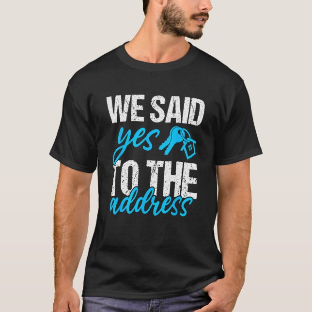T-shirt Nous Avons Dit Oui À L'Adresse - Nouveau Propriéta (Devant)