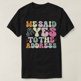T-shirt Nous Avons Dit Oui À L'Adresse Propriétaire Drôle