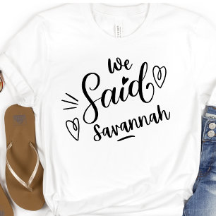 T-shirt Nous Avons Dit Savannah Funny Bachelorette Blanche