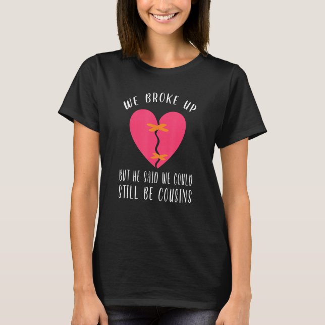 T-shirt Nous Avons Éclaté Mais Il A Dit Que Nous Pourrions (Devant)