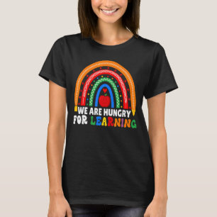 T-shirt Nous Avons Faim Pour Apprendre Coloré Professeur G