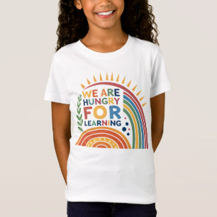 T-Shirt Nous avons faim pour apprendre l'école de motivati