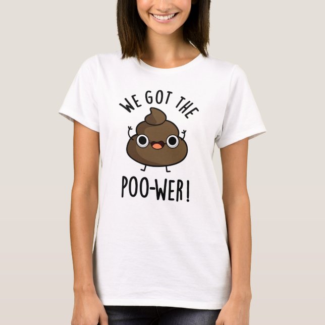 T-shirt Nous Avons Le Poo-wer Funny Poop Pun (Devant)
