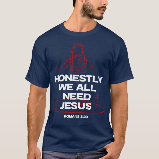 T-shirt Nous Avons Tous Besoin De Jésus-Romains 3:23 Verse (Devant)