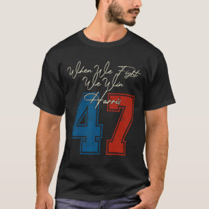 T-shirt Nous Combattons Nous Gagnons 2024 Kamala Harris Po