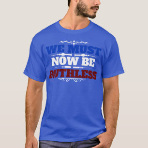 T-shirt Nous devons maintenant être féminisme impitoyable