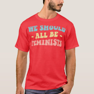 T-shirt Nous devrions tous être féministes III
