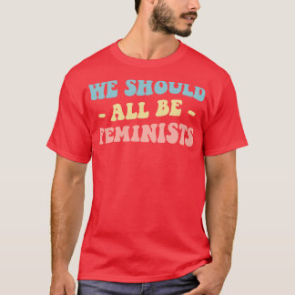 T-shirt Nous devrions tous être féministes III