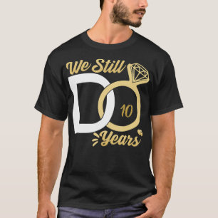 T-shirt Nous faisons encore 10 ans mariages couples annive