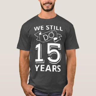 T-shirt Nous Faisons Encore 15 Anniversaire I