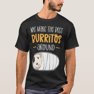 T-shirt Nous Faisons Les Meilleurs Burritos Autour De NICU