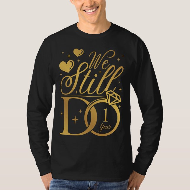 T-shirt Nous Faisons Toujours 1 An Mariage Anniversaire Ho (Devant)
