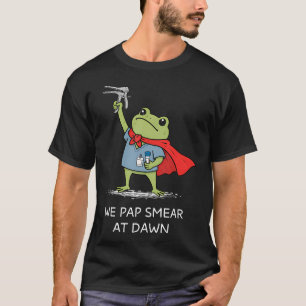 T-shirt Nous Faisons Un Frottement Pap Au Lever Du Soleil