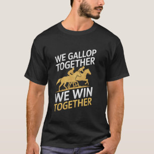 T-shirt Nous galopons ensemble Nous gagnons ensemble Amour