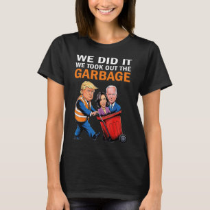 T-shirt Nous L'Avons Fait Nous Avons Pris Le Garbyge Trump