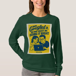 T-shirt Nous l'avons googlé - Graphique de citation drôle