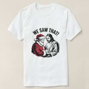 T-shirt NOUS L'AVONS VU ! Père Noël et Jésus observent tou