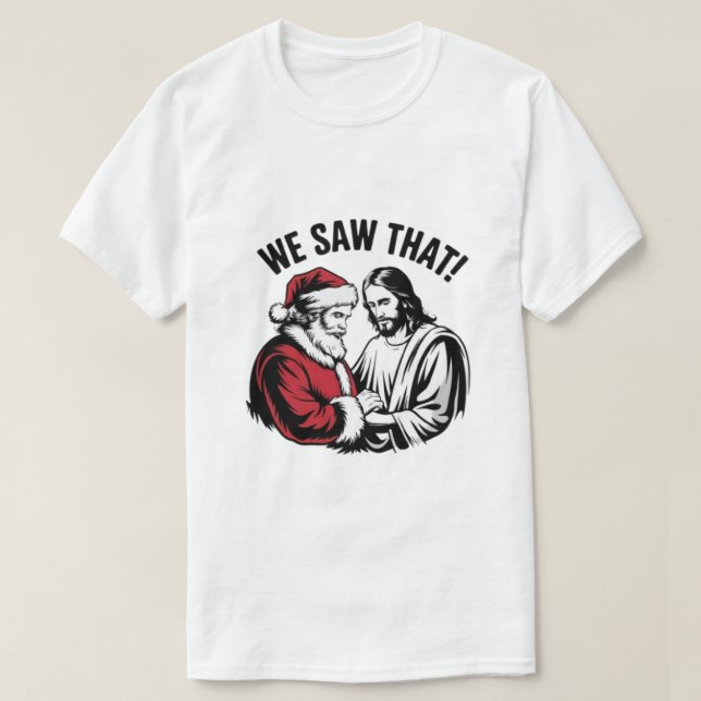 T-shirt NOUS L'AVONS VU ! Père Noël et Jésus observent tou (Design devant)