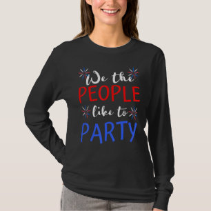 T-shirt Nous Les Gens Aiment Faire La Fête 4 juillet Indép