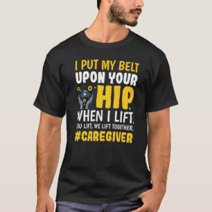 T-shirt Nous Lift Together Caregiver Caregiving Nuring Gra