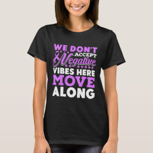 T-shirt Nous N'Acceptons Pas Les Vibes Négatives Ici - Can