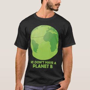 T-shirt Nous n'avons pas de planète B pour sauver la Terre