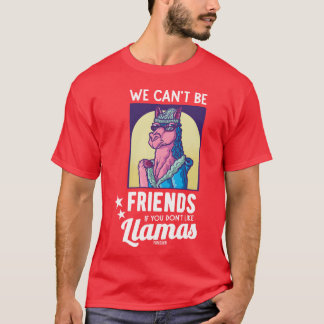 T-shirt Nous ne pouvons pas être amis si vous n'aimez pas 