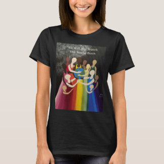 T-shirt Nous ne regarderons pas le monde brûler (avec des