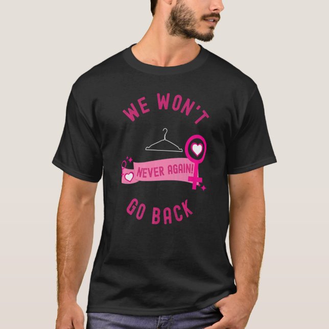 T-shirt Nous ne retournerons pas Pro Choice Feminist Empow (Devant)