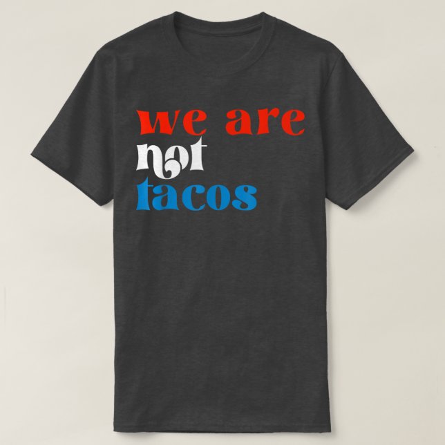 T-shirt Nous ne sommes pas des Tacos  (Design devant)
