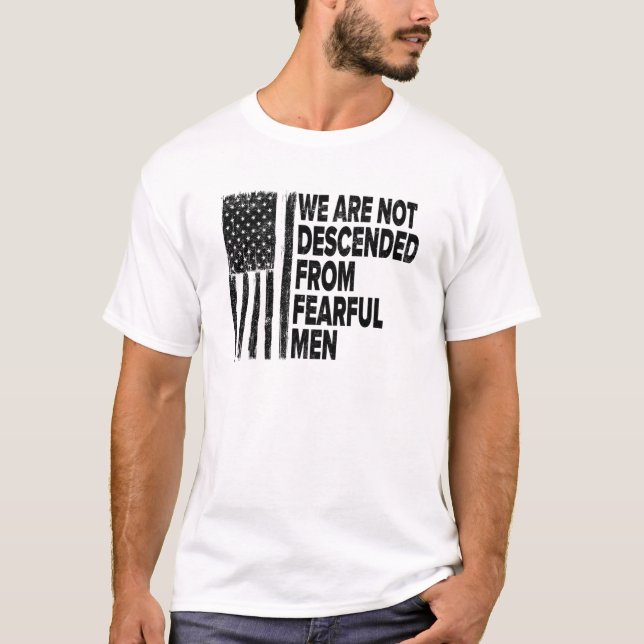 T-shirt Nous ne sommes pas descendants d'hommes craintifs  (Devant)