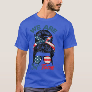 T-shirt Nous ne sommes pas Tacos American Messy Bun USA Dr