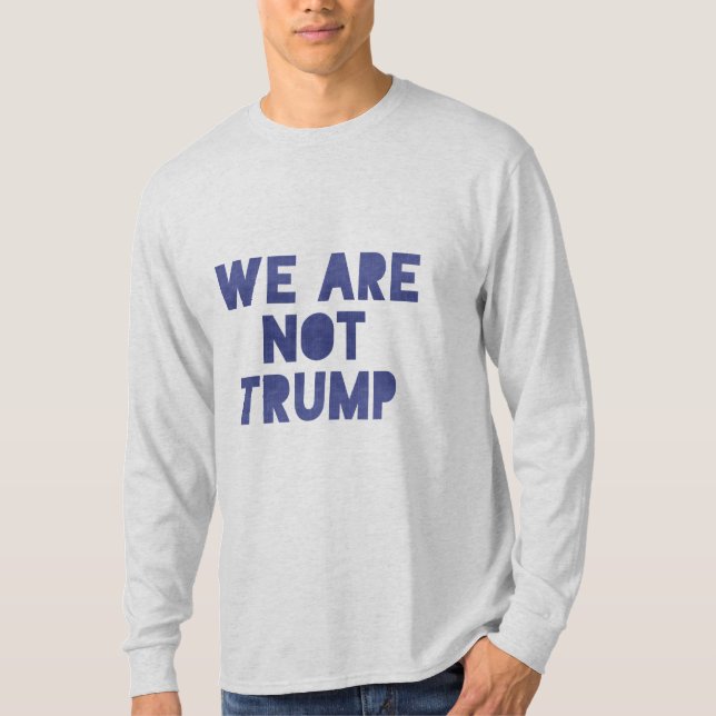 T-shirt Nous ne sommes pas Trump 2 (Devant)