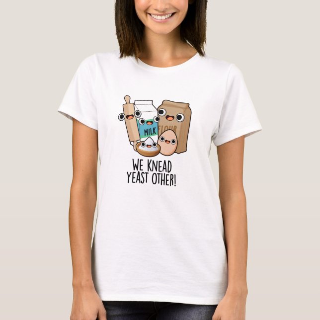 T-shirt Nous Pétrissons De La Levure D'Autres Puns Drôle D (Devant)