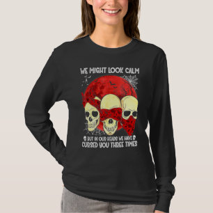 T-shirt Nous Pourrions Paraître Calmes Dans Têtes Nous Vou