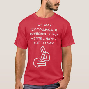 T-shirt Nous pouvons communiquer différemment, mais nous a