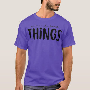 T-shirt Nous pouvons faire des choses difficilesDrôle ense
