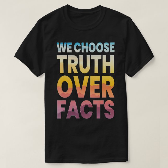 T-shirt Nous préférons la vérité aux faits (Design devant)