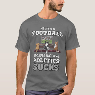 T-shirt Nous Regardons Le Football Parce Que Regarder La P