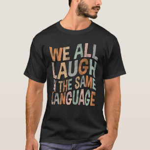 T-shirt Nous rions tous dans la même langue tolérance & es
