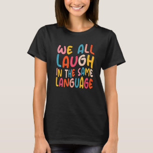 T-shirt Nous rions tous dans la même langue tolérance & es