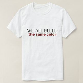 T-shirt nous saignons tous de la même couleur