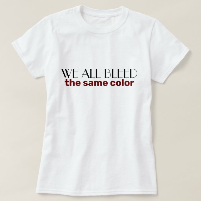T-shirt nous saignons tous de la même couleur (Design devant)