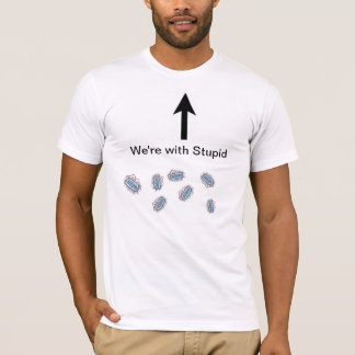 T-shirt Nous sommes avec stupide