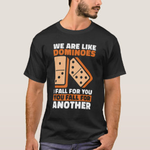 T-shirt Nous Sommes Comme Dominos Je Tombe Pour Vous Aime
