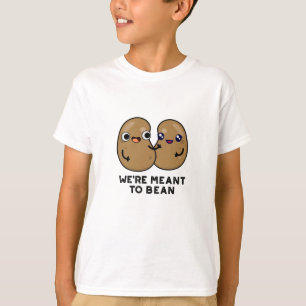 T-shirt Nous sommes destinés à haricot de légumineuses amu