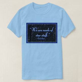 T-shirt Nous sommes faits de trucs d'étoiles