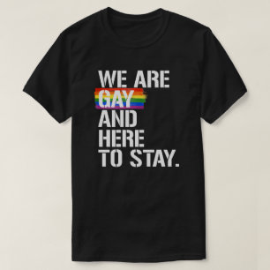 T-shirt Nous sommes gays et ici pour rester
